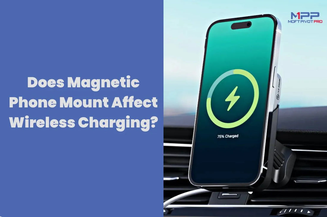Does Magnetic Phone Mount Affect Wireless Charging?