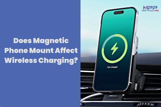 Does Magnetic Phone Mount Affect Wireless Charging?
